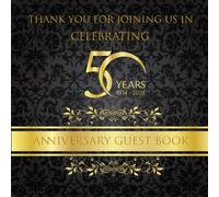 THANK YOU FOR JOINING US IN CELEBRATING 50 YEARS 1974 - 2024 ANNIVERSARY GUEST BOOK: 2024 Golden Wedding Anniversary Elegant and Classy Including 1974 Cost of Living, Top 10 Hit Songs and Movies
