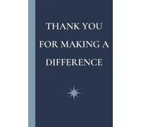 Thank You for Making a Difference: Thank You Gift Notebook for Caregivers and Healthcare Workers; Appreciation and Recognition Journal for Home Care Aides, Private Duty Nurses and Clinical Staff