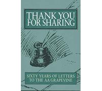 Thank You For Sharing: Sixty Years of Letters to AA Grapevine