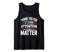 Thank You for Your Attention to This Matter American Flag Tank Top