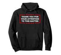 Thank You For Your Attention To This Matter Funny Statement Pullover Hoodie