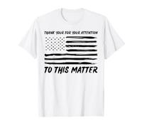 Thank You For Your Attention To This Matter Funny Statement T-Shirt