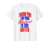 Thank You for Your Attention to this Matter T-Shirt
