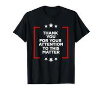Thank You For Your Attention To This Matter T-Shirt