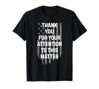 Thank You For Your Attention To This Matter USA Flag T-Shirt