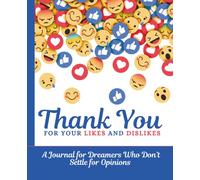 Thank You for Your Likes and Dislikes, a Journal for Dreamers Who Don’t Settle for Opinions: Lined Notebook for Students, Professionals, Teens and Seniors, Perfect for Notes and Daily Writing