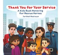 Thank You For Your Service: A Kids’ Book Honoring Our Rescue Heroes