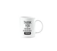 Thank You Gift Mug Present for Foreman, for Being an Incredible, Leaving, Retirement, for Colleague, Boss, Manager, Supervisor, Christmas, from Cup, mm-CA-332a_139