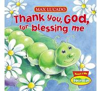 Thank You, God, For Blessing Me (Max Lucado's Little Hermie)