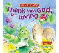 Thank You, God, For Loving Me (Max Lucado's Little Hermie)