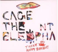 Cage The Elephant - Thank You Happy Birthday