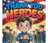 Thank You, Heroes: A Memorial Day Story for Kids About Honor, Courage, and Remembering Our Heroes
