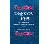 THANK YOU JESUS: A JOURNAL FOR POWERFUL PRAYING WOMEN