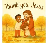 Thank You, Jesus - A Thankful Prayer: A Christian Thanksgiving Poem of Blessings and Gratitude for Kids