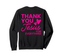 thank you jesus for everything Sweatshirt