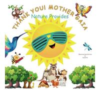 Thank You! Mother Gaia: Nature Provides