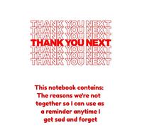 Thank You Next. Breakup notebook. Write down to remind yourself the reasons you needed to breakup