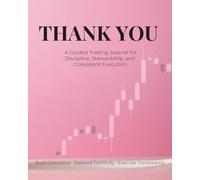 THANK YOU (Pink Edition): A Guided Trading Journal for Discipline, Stewardship, and Consistent Execution