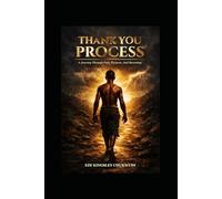 THANK YOU, PROCESS: A Journey through Pain, Purpose, and Becoming