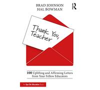 Thank You, Teacher: 100 Uplifting and Affirming Letters from Your Fellow Educators