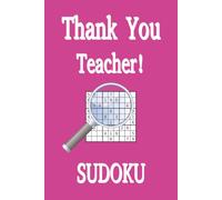 Thank You, Teacher Sudoku: 55 Puzzles | Gift Idea for Teachers: 55 Brand New Puzzles with solutions: 55 Puzzles with Solutions