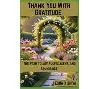 Thank You With Gratitude: The Path to Joy, Fulfillment, and Abundance