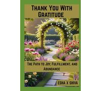 Thank You With Gratitude: The Path to Joy, Fulfillment, and Abundance