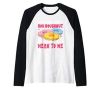 Thank You You Doughnut Know What You Mean To Me Raglan Baseball Tee