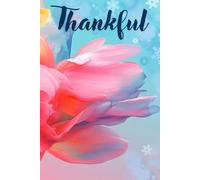 Thankful: A Guided Journal to Find Joy and Achieve Your Goals Through Daily Gratitude