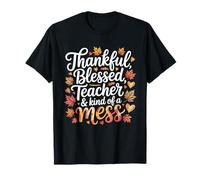 Thankful Blessed and Kind of Mess Funny Teacher Thanksgiving T-Shirt