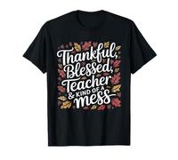 Thankful Blessed and Kind of Mess Funny Teacher Thanksgiving T-Shirt