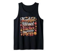 Thankful Blessed and Kind of Mess Funny Teacher Thanksgiving Tank Top