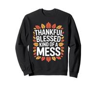 Thankful Blessed And Kinda A Mess Thanksgiving Autumn Quote Sweatshirt