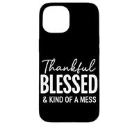 Thankful Blessed & Kind Of A Mess Christian Quote Bible Case for iPhone 15