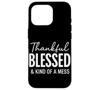 Thankful Blessed & Kind Of A Mess Christian Quote Bible Case for iPhone 16 Pro