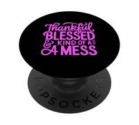 Thankful Blessed & Kind of A Mess Funny Humorous Messy Pink PopSockets Adhesive PopGrip