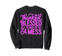 Thankful Blessed & Kind of A Mess Funny Humorous Messy Pink Sweatshirt