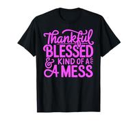 Thankful Blessed & Kind of A Mess Funny Humorous Messy Pink T-Shirt