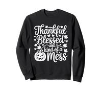 Thankful Blessed Kind of a Mess Pumpkin Halloween Fall Quote Sweatshirt