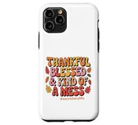 Thankful, Blessed, & Kind of a Mess Secretary Life Case for iPhone 11 Pro