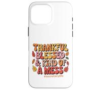 Thankful, Blessed, & Kind of a Mess Secretary Life Case for iPhone 16 Pro Max