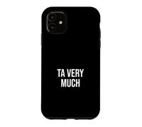 Thankful British Politeness Ta Very Much Case for iPhone 11