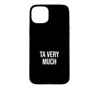 Thankful British Politeness Ta Very Much Case for iPhone 15 Plus