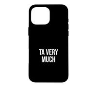 Thankful British Politeness Ta Very Much Case for iPhone 16 Pro Max