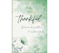 Thankful, diario de gratitud y autocuidado: cuaderno para la gestión emocional, gestión del estrés, desarrollo de la gratitud, desarrollo personal y autoconocimiento