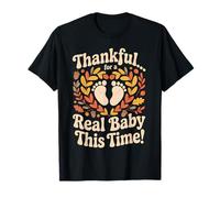 Thankful for A Real Baby This Time T-Shirt