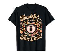 Thankful for A Real Baby This Time T-Shirt