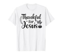 Thankful for Jesus Thanksgiving Jesus Christianity T-Shirt