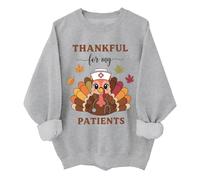 Thankful For My Patients Sweatshirt Funny Fall Thanksgiving Turkey Nurse Shirt Unisex Grey