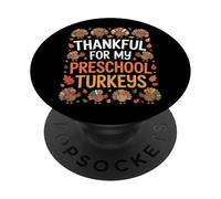 Thankful For My Preschool Turkeys Funny Teacher PopSockets Adhesive PopGrip